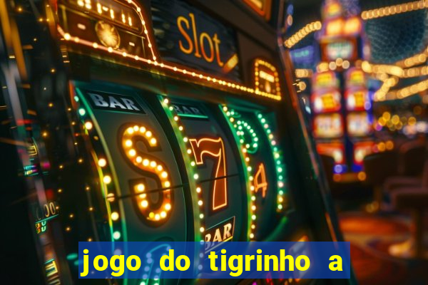 jogo do tigrinho a partir de r$ 5